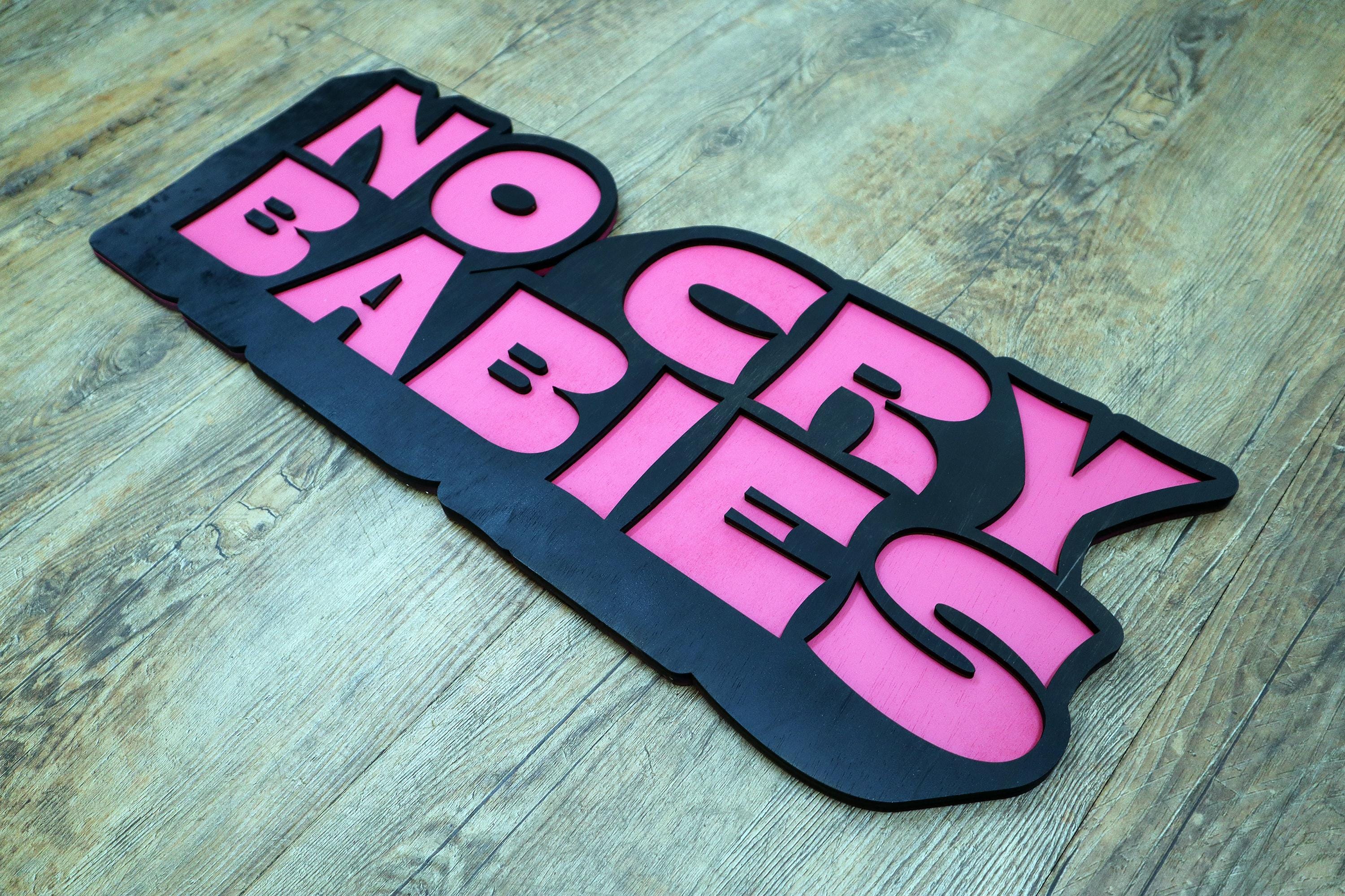 No Cry Babies Wooden Layered Sign – Original Laser Cut Design, Hand Painted Wall Art, Made to Order, Handmade in the Netherlands