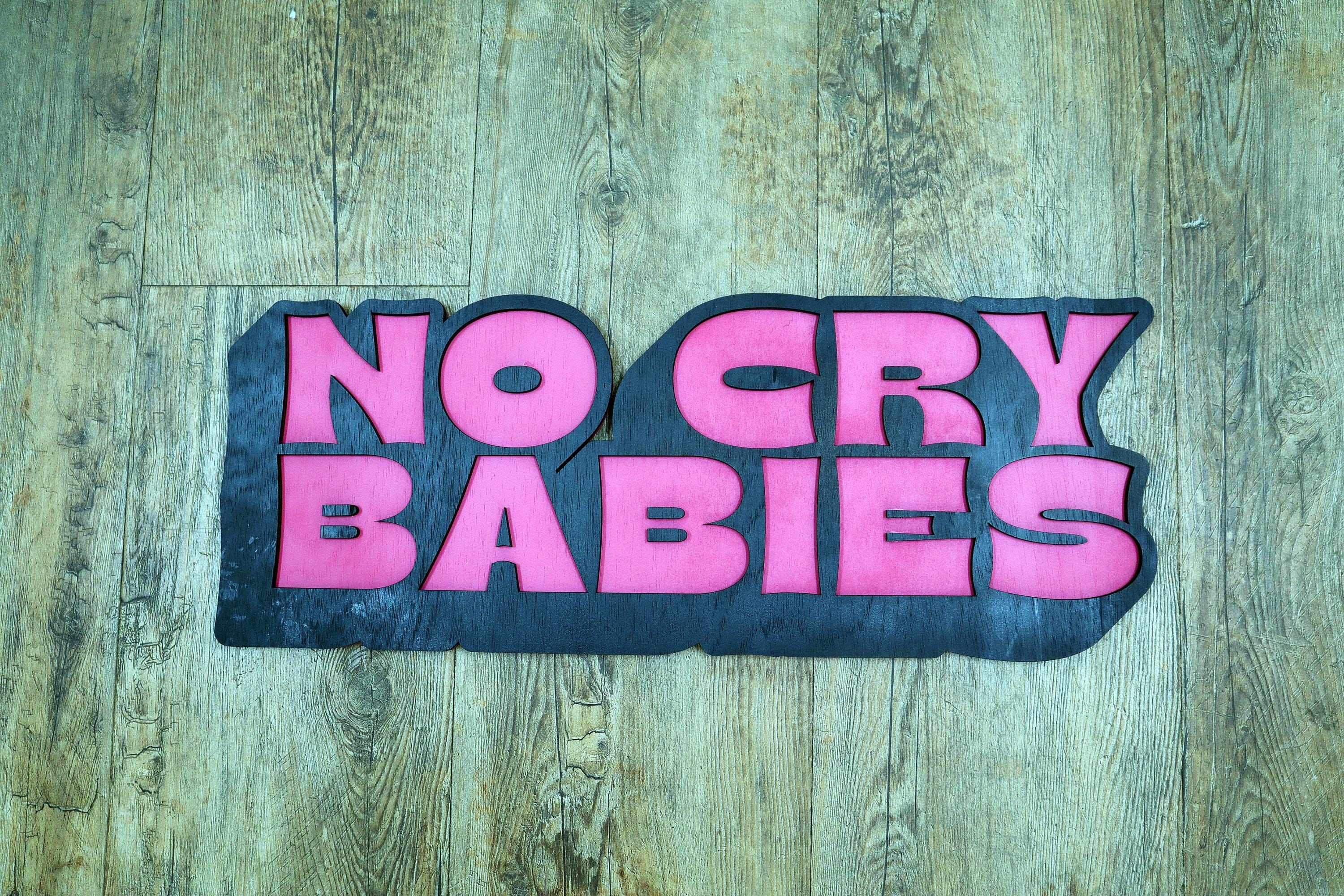 No Cry Babies Wooden Layered Sign – Original Laser Cut Design, Hand Painted Wall Art, Made to Order, Handmade in the Netherlands